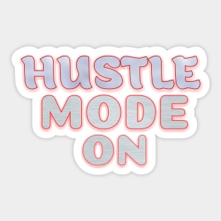 Hustle mode on Sticker